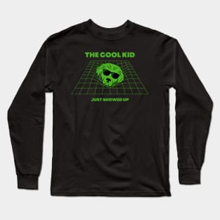 The cool kid just showed up Long Sleeve T-Shirt